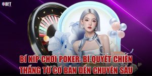 Bí kíp chơi poker: Bí quyết chiến thắng từ cơ bản đến chuyên sâu 