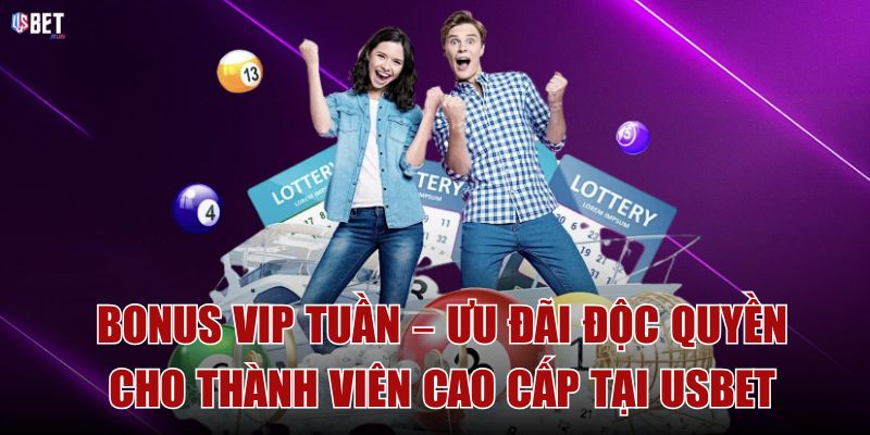 Bonus VIP tuần – Ưu đãi độc quyền cho thành viên cao cấp tại USBET Bonus VIP tuần – Ưu đãi độc quyền cho thành viên cao cấp tại USBET