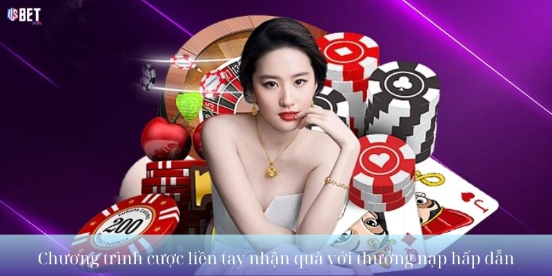 Cược liền tay nhận quà – Nhận thưởng ngay, khuyến mãi cực hot Chương trình cược liền tay nhận quà với thưởng nạp hấp dẫn