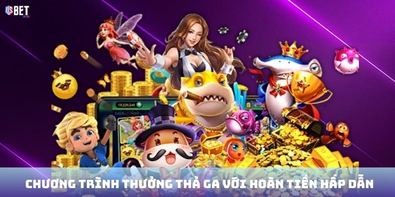 Chương trình thưởng thả ga với hoàn tiền hấp dẫn
