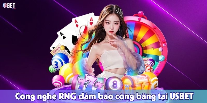 Công nghệ RNG đảm bảo công bằng tại USBET