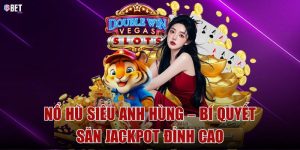 Nổ hũ siêu anh hùng – Bí quyết săn jackpot đỉnh cao