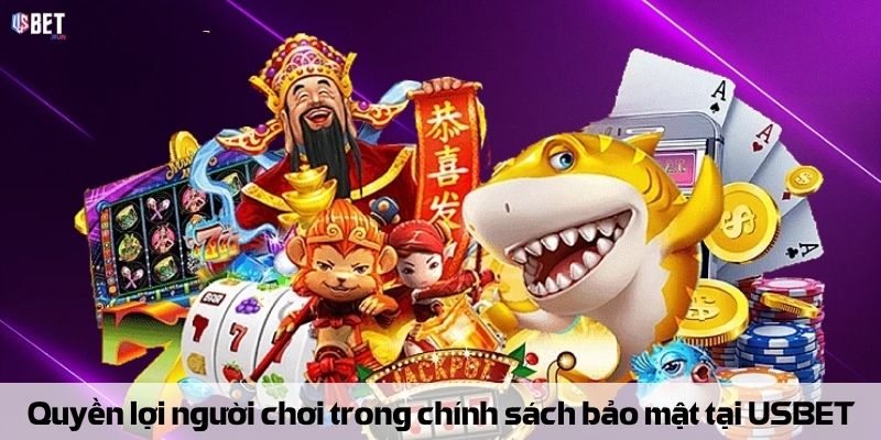 Quyền lợi người chơi trong chính sách bảo mật tại USBET