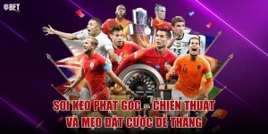 Soi kèo phạt góc – Chiến thuật và mẹo đặt cược dễ thắng