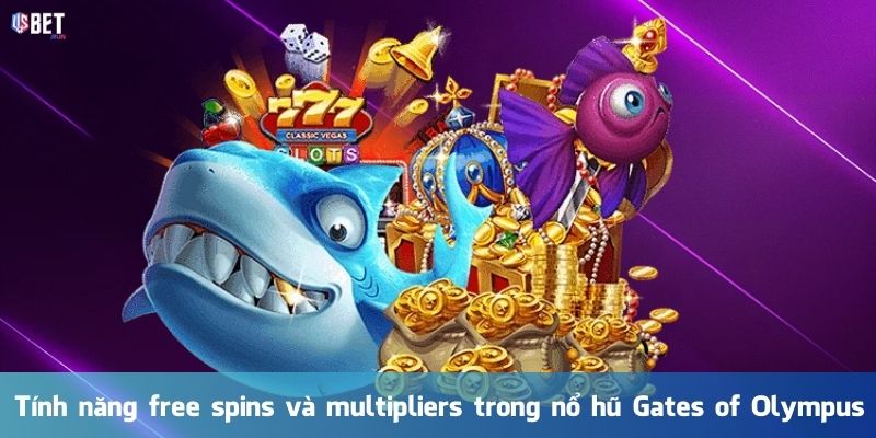 Tính năng free spins và multipliers trong nổ hũ Gates of Olympus