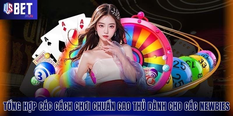 Cách chơi chuẩn chuyên nghiệp giúp thắng lớn dễ dàng